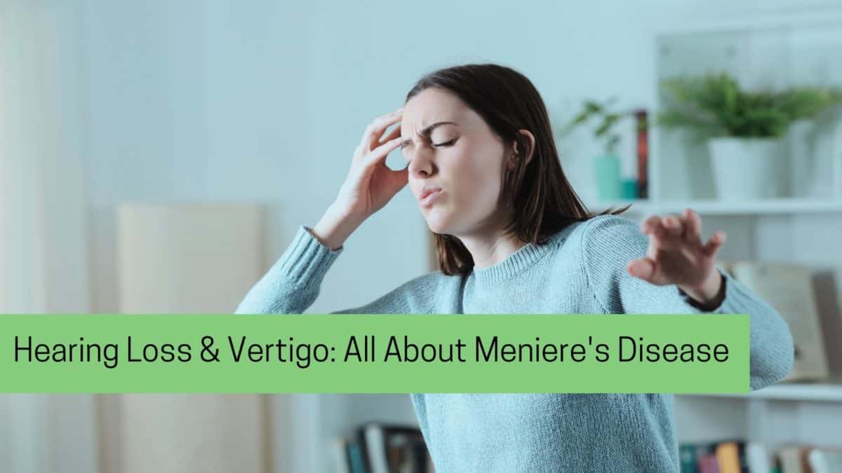 hearing loss and vertigo all about Meniere's Disease