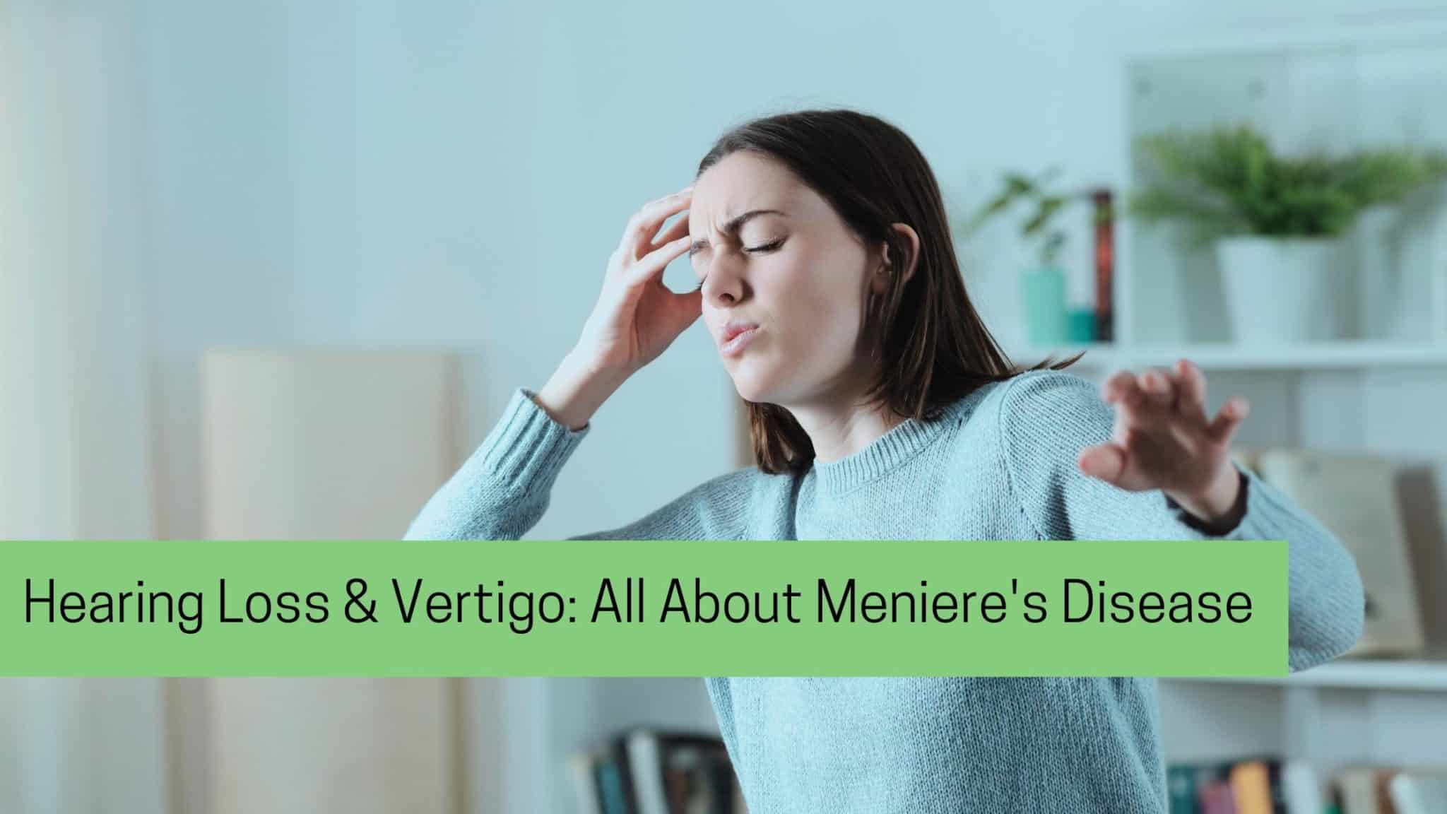 Hearing Loss And Vertigo All About Menieres Disease Audiology Consultants 9181