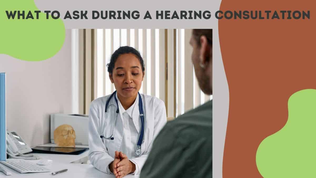 What to ask during a hearing consultation
